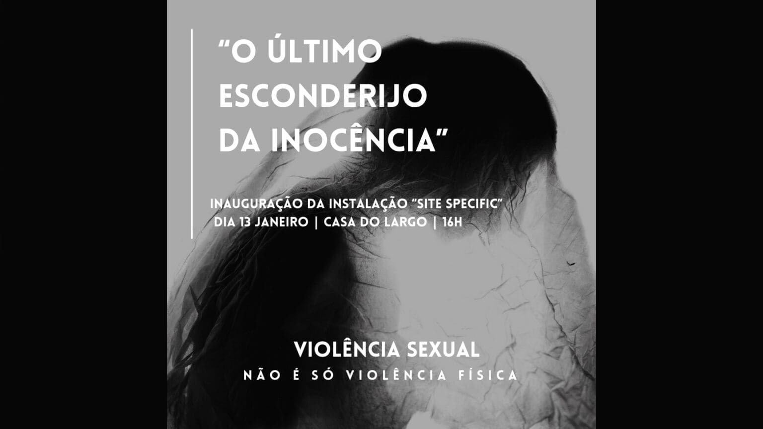 Exposição "O Último Esconderijo da Inocência": Uma Chamada à Prevenção da Violência Sexual 1 Exposição “O Último Esconderijo da Inocência”: Uma Chamada à Prevenção da Violência Sexual