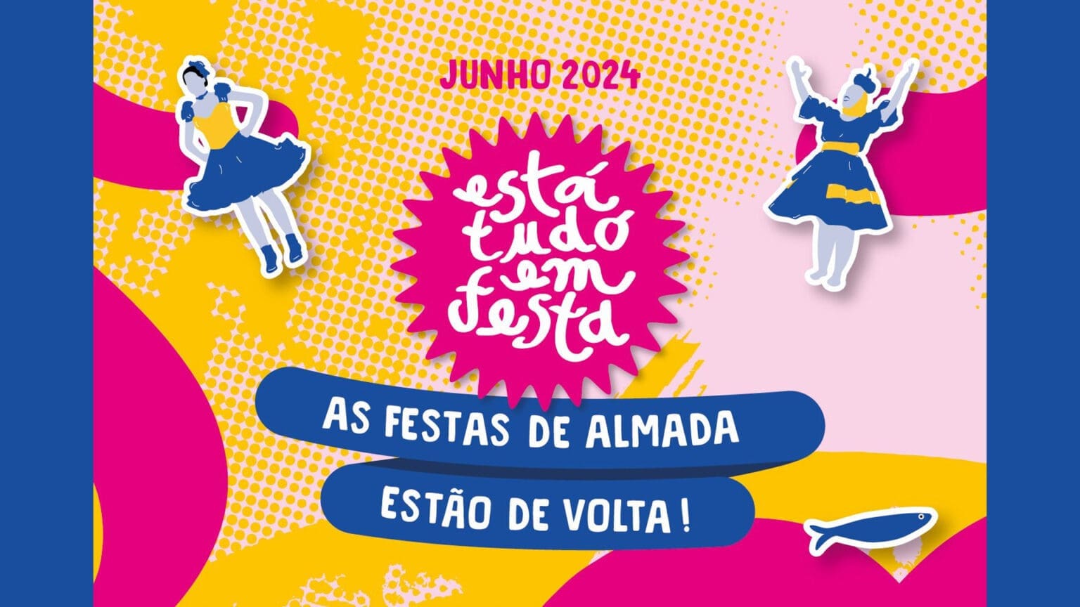 Redescubra a Magia de Almada com o Regresso do "Está Tudo em Festa" 1 Redescubra a Magia de Almada com o Regresso do “Está Tudo em Festa”